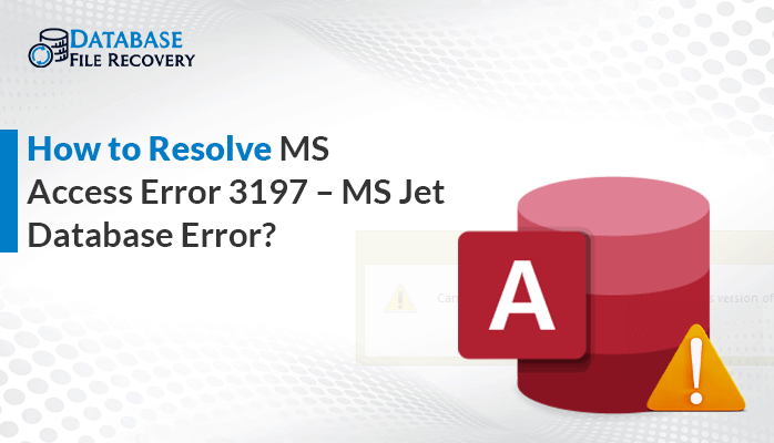How to Resolve MS Access Error 3197 – MS Jet Database Error?